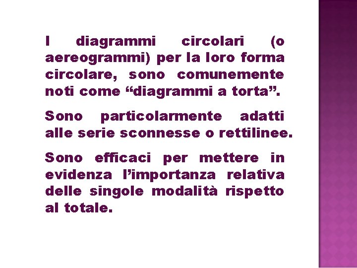 I diagrammi circolari (o aereogrammi) per la loro forma circolare, sono comunemente noti come I diagrammi circolari (o aereogrammi) per la loro forma circolare, sono comunemente noti come