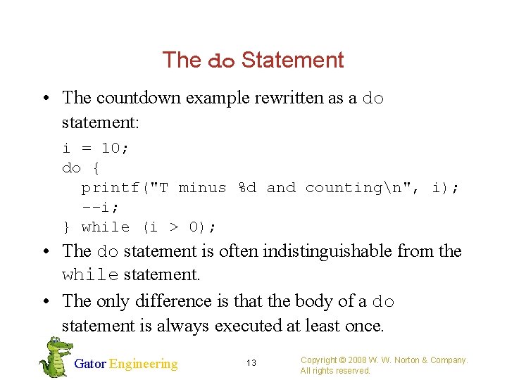 The do Statement • The countdown example rewritten as a do statement: i =