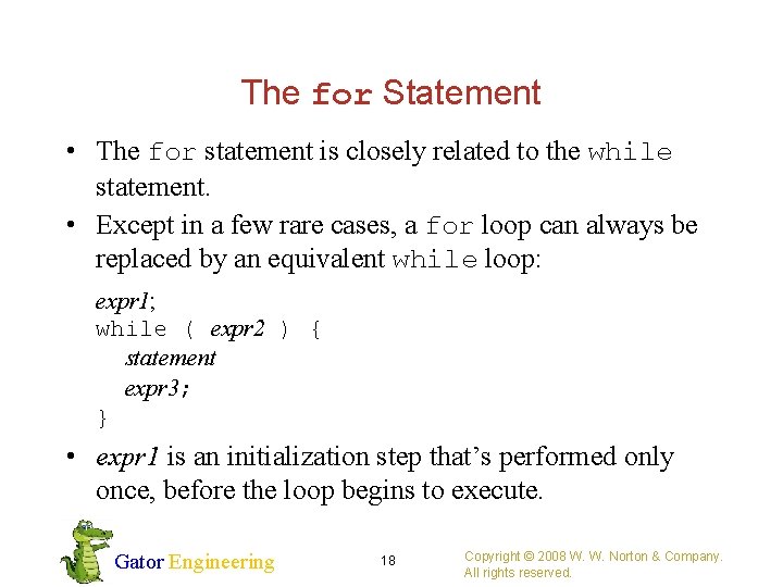 The for Statement • The for statement is closely related to the while statement.