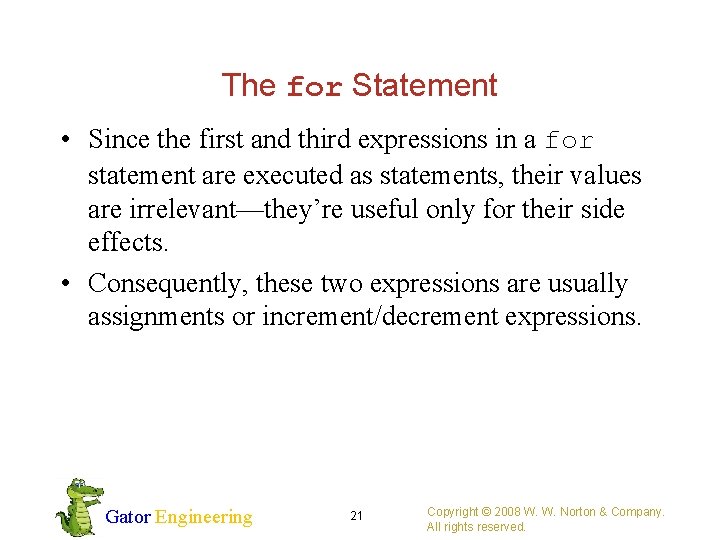 The for Statement • Since the first and third expressions in a for statement