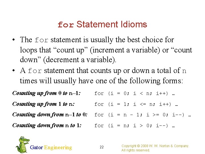 for Statement Idioms • The for statement is usually the best choice for loops
