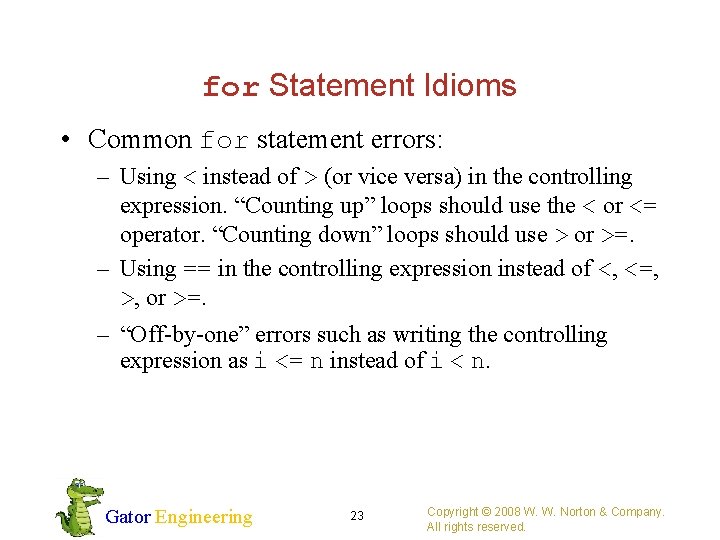 for Statement Idioms • Common for statement errors: – Using < instead of >