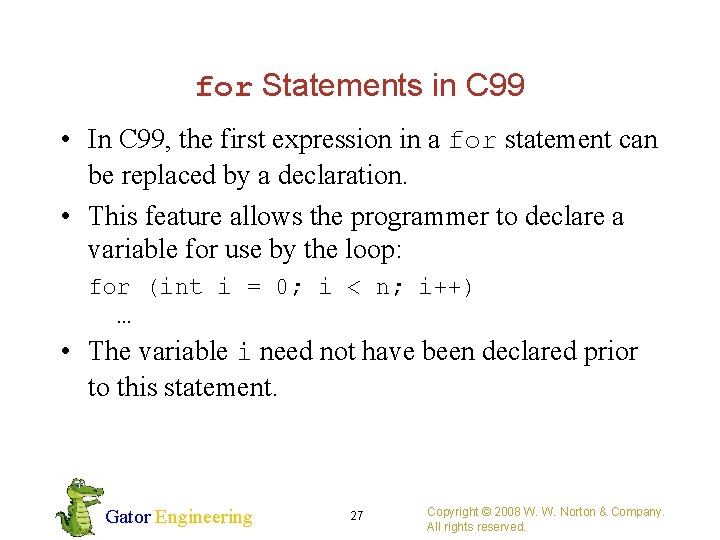 for Statements in C 99 • In C 99, the first expression in a