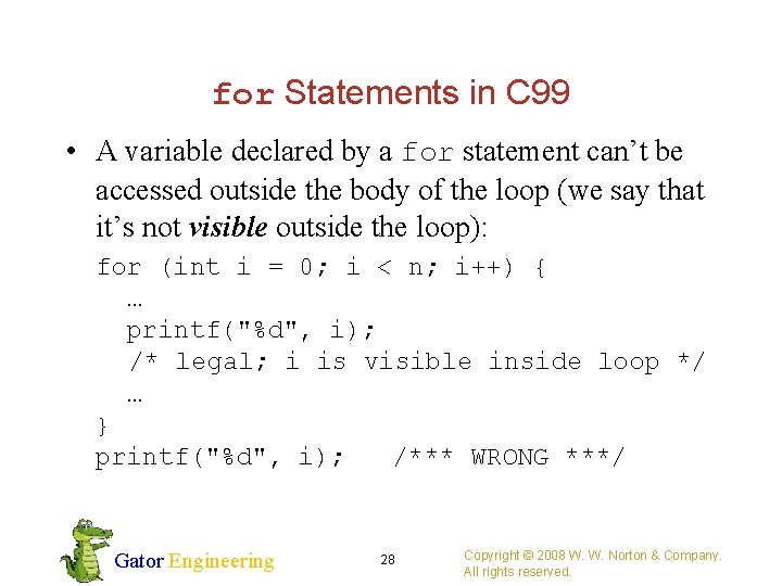 for Statements in C 99 • A variable declared by a for statement can’t