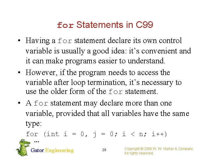 for Statements in C 99 • Having a for statement declare its own control