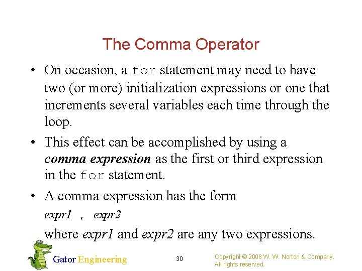 The Comma Operator • On occasion, a for statement may need to have two