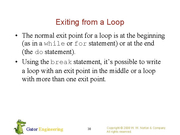 Exiting from a Loop • The normal exit point for a loop is at