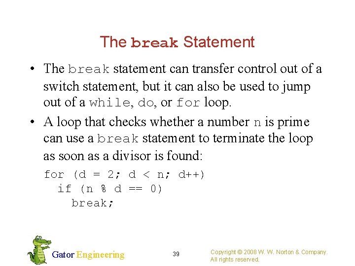 The break Statement • The break statement can transfer control out of a switch