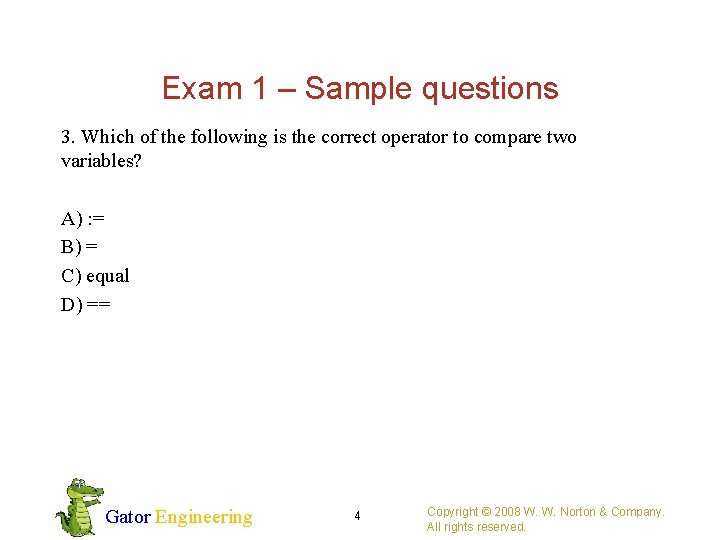 Exam 1 – Sample questions 3. Which of the following is the correct operator