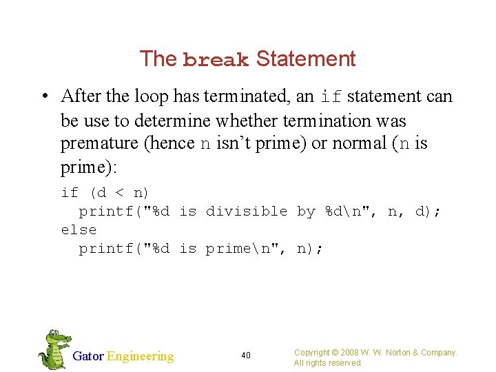 The break Statement • After the loop has terminated, an if statement can be