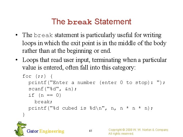 The break Statement • The break statement is particularly useful for writing loops in