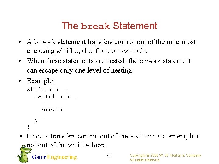 The break Statement • A break statement transfers control out of the innermost enclosing