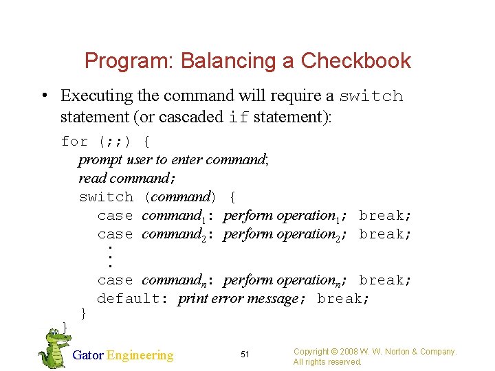 Program: Balancing a Checkbook • Executing the command will require a switch statement (or