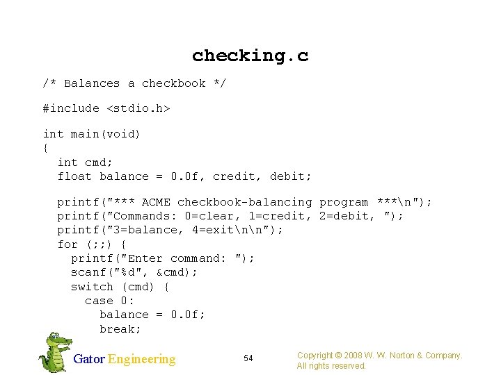 checking. c /* Balances a checkbook */ #include <stdio. h> int main(void) { int