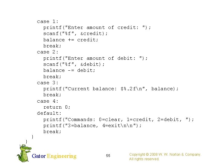  case 1: printf("Enter amount of credit: "); scanf("%f", &credit); balance += credit; break;