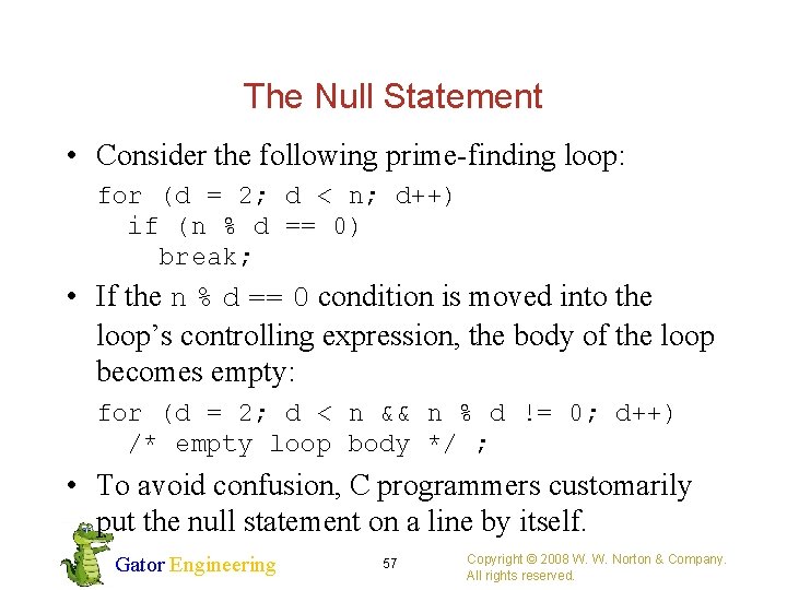 The Null Statement • Consider the following prime-finding loop: for (d = 2; d
