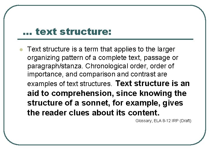 … text structure: l Text structure is a term that applies to the larger