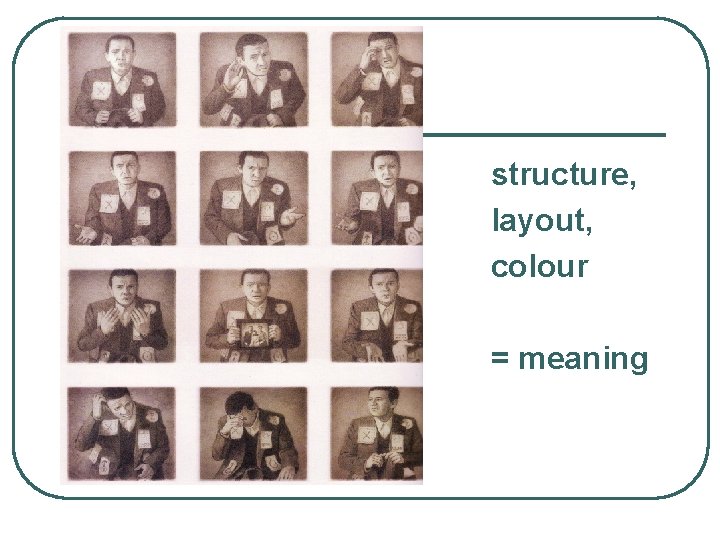 structure, layout, colour = meaning 