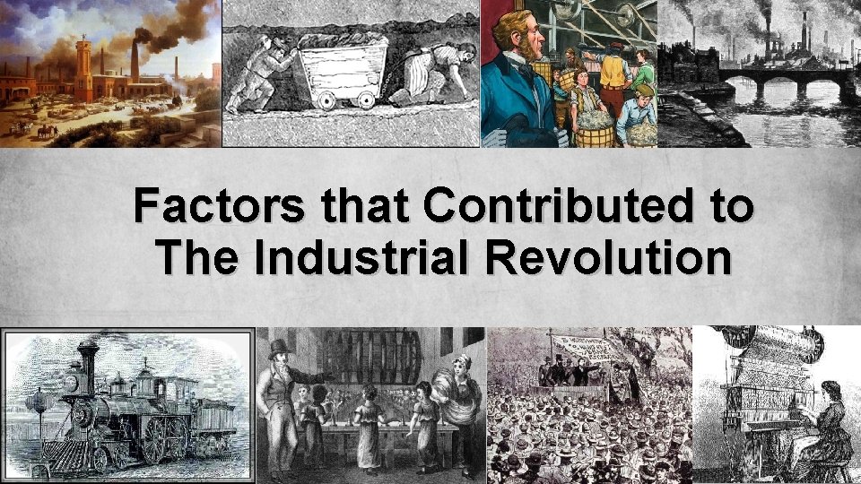 Factors that Contributed to The Industrial Revolution 