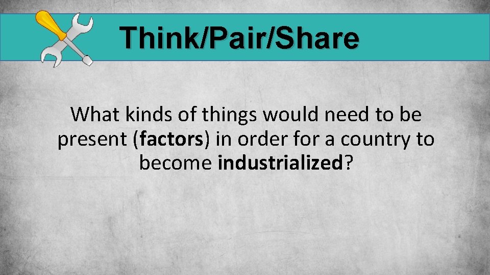 Think/Pair/Share What kinds of things would need to be present (factors) in order for Think/Pair/Share What kinds of things would need to be present (factors) in order for