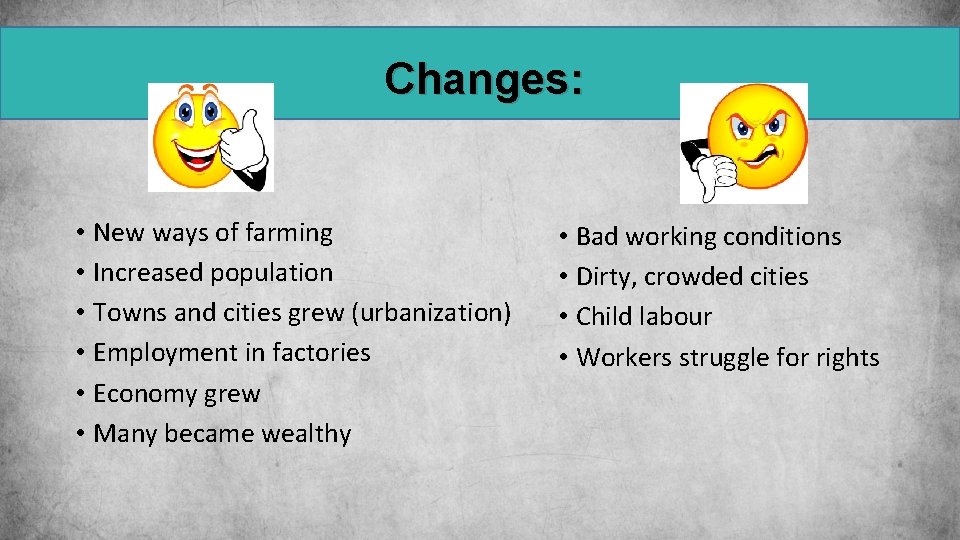 Changes: • New ways of farming • Increased population • Towns and cities grew