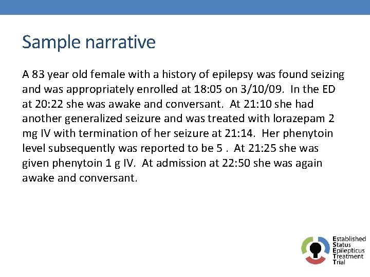 Sample narrative A 83 year old female with a history of epilepsy was found