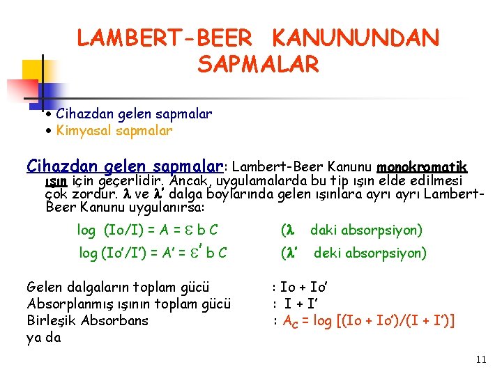 LAMBERT-BEER KANUNUNDAN SAPMALAR Cihazdan gelen sapmalar Kimyasal sapmalar Cihazdan gelen sapmalar: Lambert-Beer Kanunu monokromatik