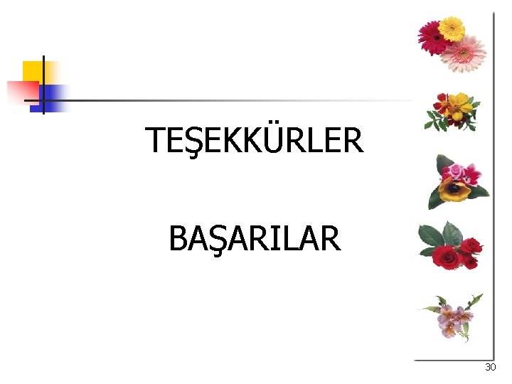 TEŞEKKÜRLER BAŞARILAR 30 