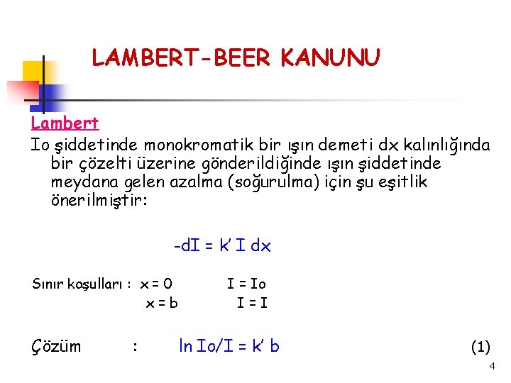 LAMBERT-BEER KANUNU Lambert Io şiddetinde monokromatik bir ışın demeti dx kalınlığında bir çözelti üzerine