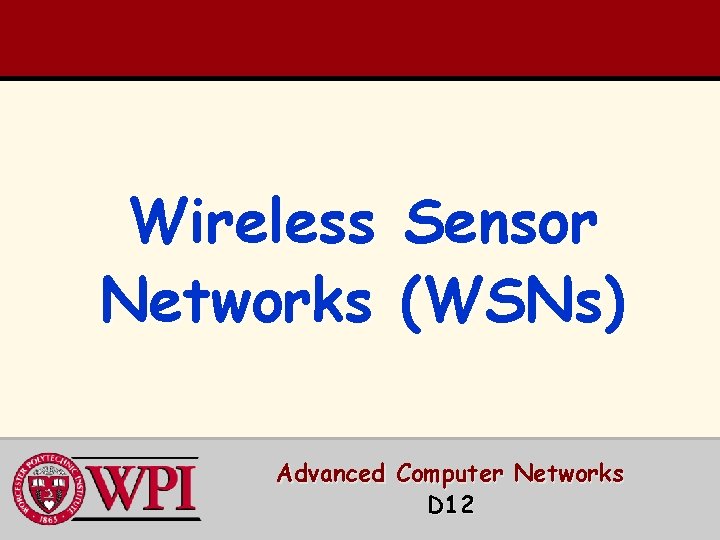 Wireless Networks Sensor (WSNs) Advanced Computer Networks D 12 