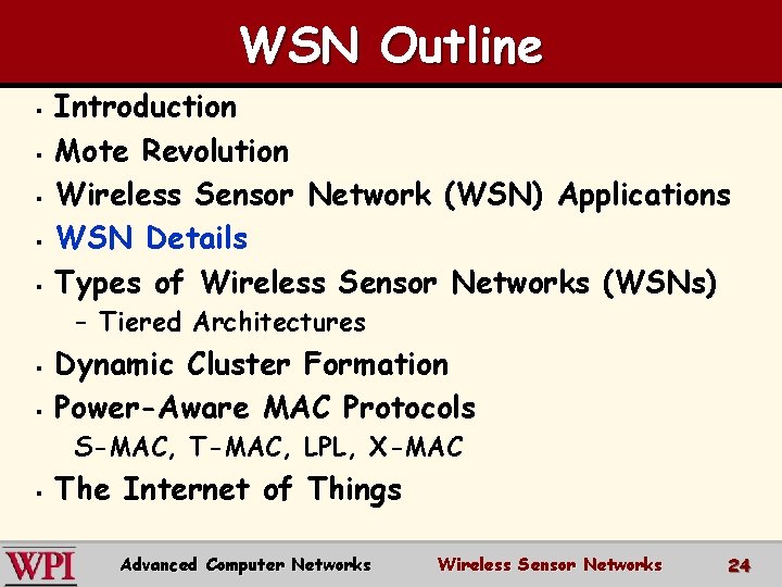 WSN Outline § § § Introduction Mote Revolution Wireless Sensor Network (WSN) Applications WSN