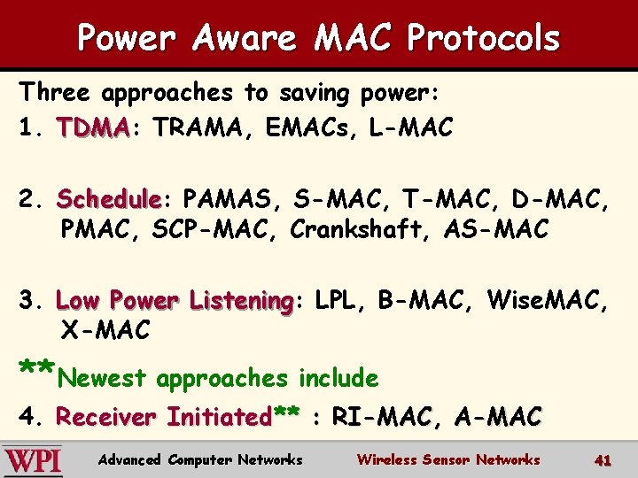 Power Aware MAC Protocols Three approaches to saving power: 1. TDMA: TRAMA, EMACs, L-MAC