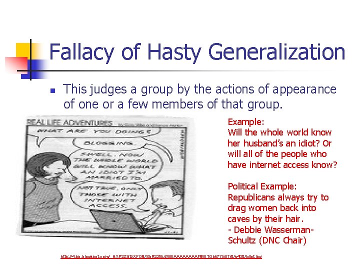 Fallacy of Hasty Generalization n This judges a group by the actions of appearance