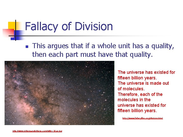 Fallacy of Division n This argues that if a whole unit has a quality,