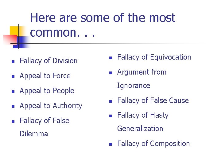 Here are some of the most common. . . n Fallacy of Division n