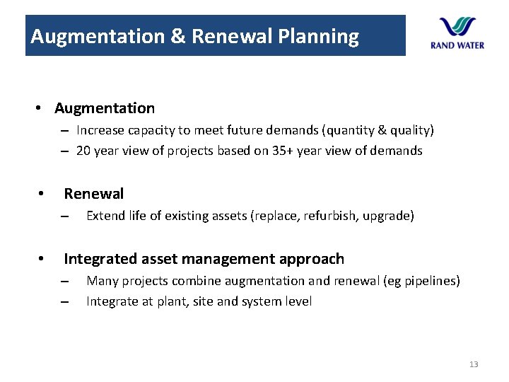 Augmentation & Renewal Planning • Augmentation – Increase capacity to meet future demands (quantity