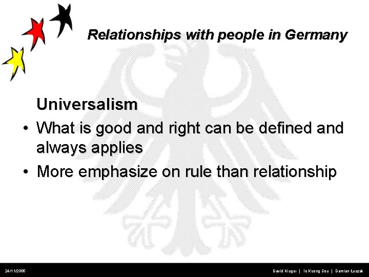 Relationships with people in Germany Universalism • What is good and right can be