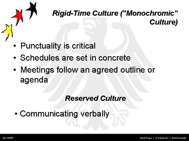 Rigid-Time Culture ("Monochromic" Culture) • • • Punctuality is critical Schedules are set in