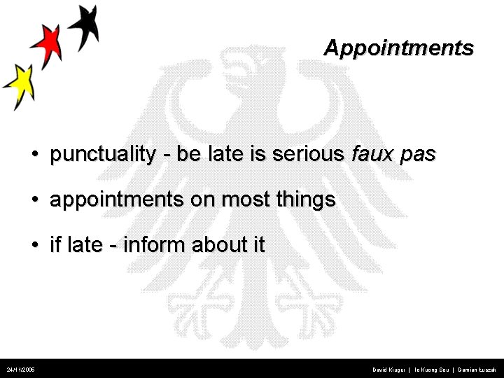 Appointments • punctuality - be late is serious faux pas • appointments on most