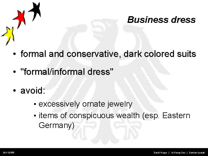Business dress • formal and conservative, dark colored suits • "formal/informal dress" • avoid: