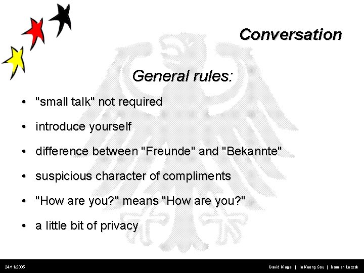 Conversation General rules: • "small talk" not required • introduce yourself • difference between