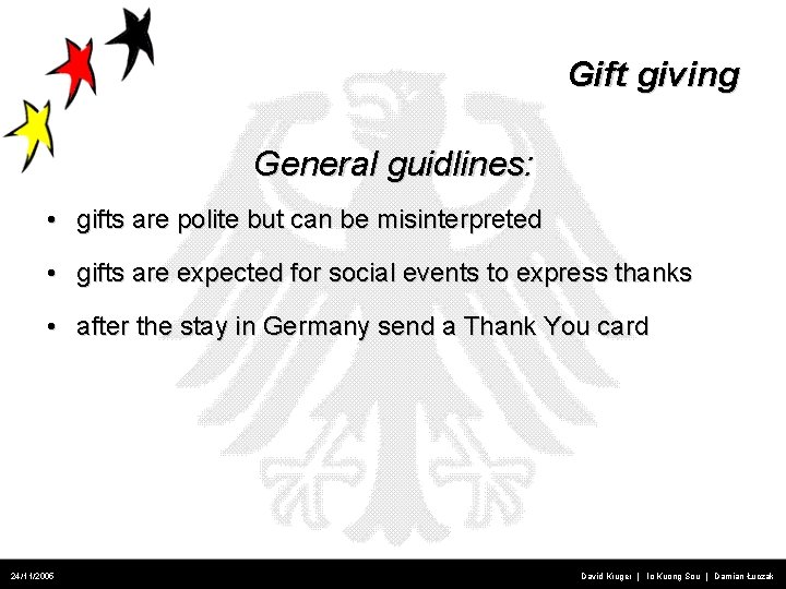 Gift giving General guidlines: • gifts are polite but can be misinterpreted • gifts