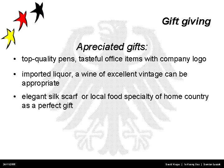 Gift giving Apreciated gifts: • top-quality pens, tasteful office items with company logo •