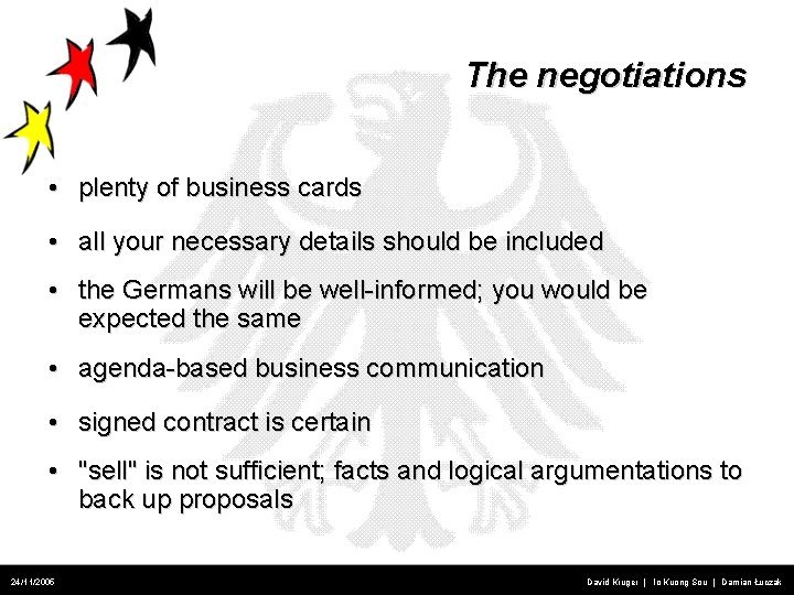 The negotiations • plenty of business cards • all your necessary details should be