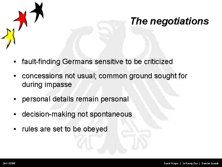 The negotiations • fault-finding Germans sensitive to be criticized • concessions not usual; common