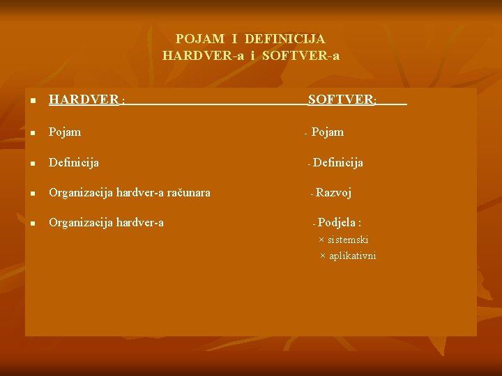 POJAM I DEFINICIJA HARDVER-a i SOFTVER-a n HARDVER : SOFTVER: n Pojam n Definicija