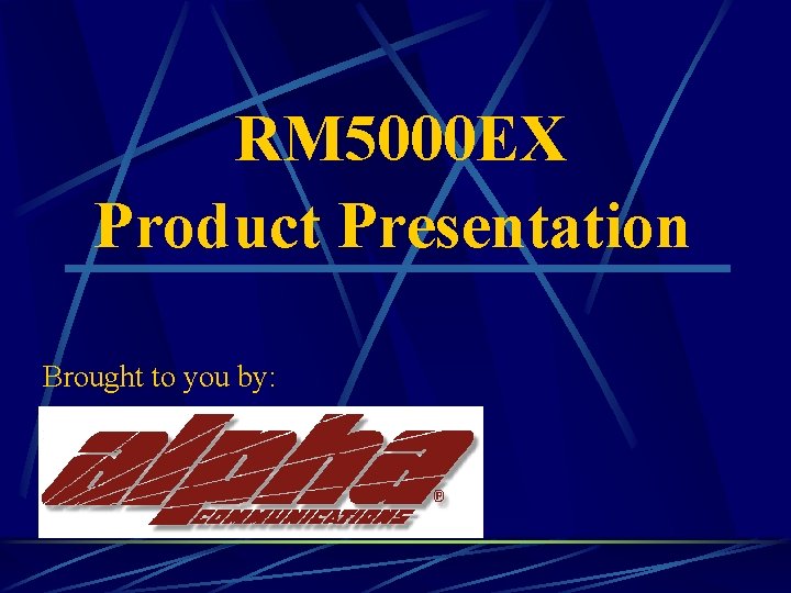 RM 5000 EX Product Presentation Brought to you by: 