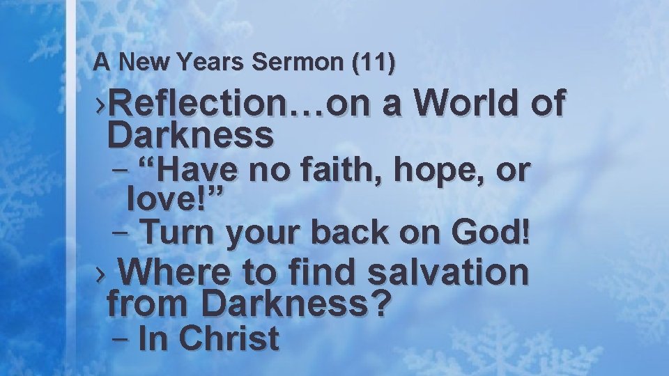 A New Years Sermon (11) ›Reflection…on a World of Darkness – “Have no faith,