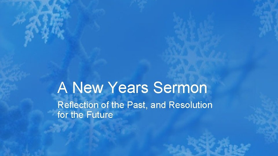 A New Years Sermon Reflection of the Past, and Resolution for the Future 