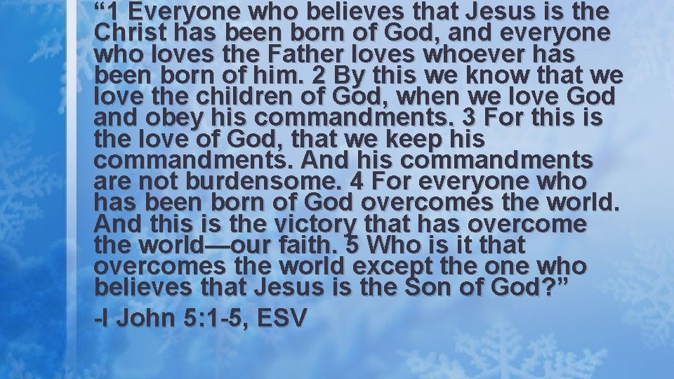 “ 1 Everyone who believes that Jesus is the Christ has been born of